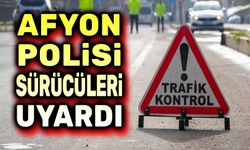 Afyon Polisi, sürücüleri uyardı