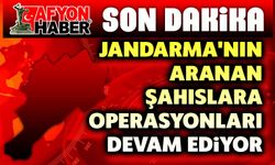 Afyon'da Jandarma'nın aranan şahıs operasyonları!..