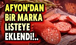 Afyon'dan bir sucuk markası da listeye girdi!..