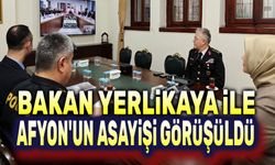 Bakan Yerlikaya ile Afyon'un asayişi görüşüldü