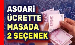 Asgari ücrette iki seçenek masada!..