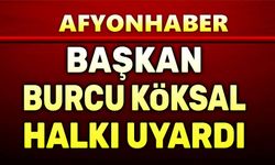 Başkan Burcu Köksal, halkı uyardı