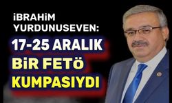 İbrahim Yurdunuseven: 17-25 Aralık bir kumpastı