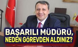 Başarılı müdürü neden tekrar görevden aldınız?!..