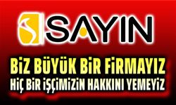 Sayın A.Ş.'den açıklama: Hiç bir işçimizin hakkını yemedik, yemeyiz