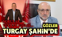 Sorular tekrar edildi, gözler Turgay Şahin'de!..