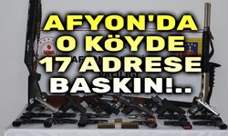 Afyon'da 17 adrese baskın yapıldı!..