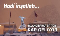 Yalancı bahar bitiyor, kar geliyor