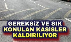 Gereksiz ve sık konulan kasisler kaldırılıyor