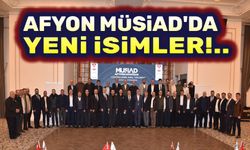 Afyonkarahisar MÜSİAD'da sürpriz isimler!..