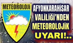 Afyonkarahisar Valiliğinden meteorolojik uyarı