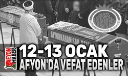 12-13 Ocak 2025 Afyon'da vefat edenler