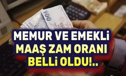 Memur ve emeklinin maaş zammı belli oldu!..