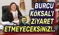 Burcu Köksal'ı ziyaret etmeyeceksiniz!..