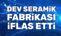 Dev seramik fabrikası iflas etti