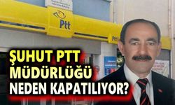 Şuhut PTT Müdürlüğünün kapatılmasına tepki!..