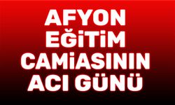 Afyonkarahisar eğitim camiasından bir kayıp daha