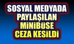 Sosyal medyadaki paylaşım üzerine minibüse ceza uygulandı