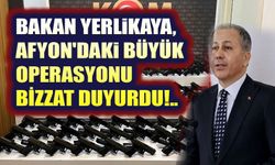 Bakan Yerlikaya Afyon'daki operasyonu duyurdu