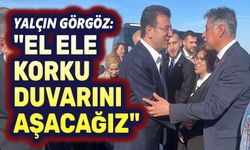 Yalçın Görgöz: El ele korku duvarlarını aşacağız