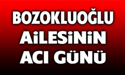 Bozokluoğlu Ailesinin acı günü