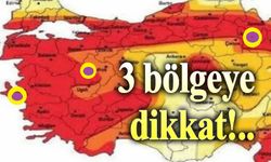 3 bölgeye dikkat!..