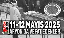 Afyonkarahisar 11-12 Mayıs vefat edenler