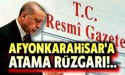 Afyonkarahisar'da atama rüzgarı!.. Resmi Gazete'de yayınlandı