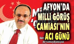 Afyonkarahisar Milli Görüş Camiasının acı günü
