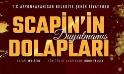 Scapin’in Duyulmamış Dolapları, Afyon'da sahne alıyor
