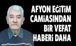 Afyon eğitim camiasından bir vefat haberi daha
