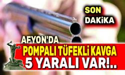 Afyon'da pompalı tüfekli kavga, 5 yaralı