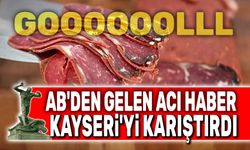 AB ve Afyon'dan Kayseri'ye acı haber: Pastırma ve sucuk şoku yaşıyorlar