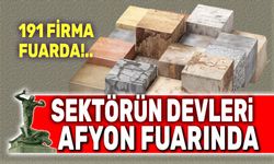 Sektörün devleri Afyon Blok Mermer Fuarında!..