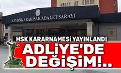 HSK duyurdu: Afyonkarahisar Adliyesinde değişim!..