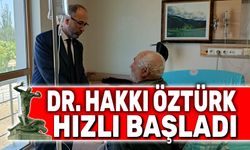 Dr. Hakkı Öztürk, göreve hızlı başladı