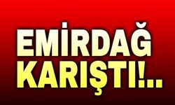 Emirdağ yine karıştı!..