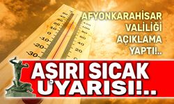 Afyonkarahisar'a aşırı sıcak uyarısı!..