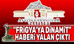 "Frigya’ya Dinamit" haberi yalan çıktı!..