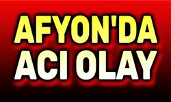 Afyon'da dram!..