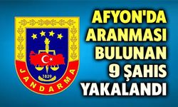 Afyon'da aranması bulunan 9 şahıs yakalandı
