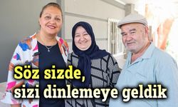 Söz sizde, biz dinlemeye geldik