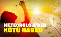 Meteorolojiden kötü haber!..