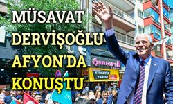 Müsavat Dervişoğlu'ndan Afyon'da önemli mesajlar