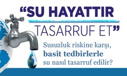 Su tasarrufu artık bir tercih değil, zorunluluk!..