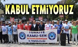 Afyon Kamu Sen: Hükümetin teklifini kabul etmiyoruz