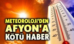 Afyon'da sıcakları devam edecek, yağış görünmüyor