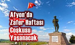 Afyonkarahisar’da Zafer Haftası coşkusu başlıyor