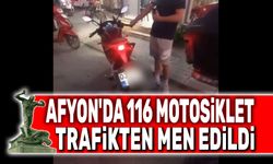 Afyon'da denetimlerde 116 motosiklet trafikten men edildi