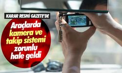 Araçlarda kamera ve takip cihazı zorunlu olacak